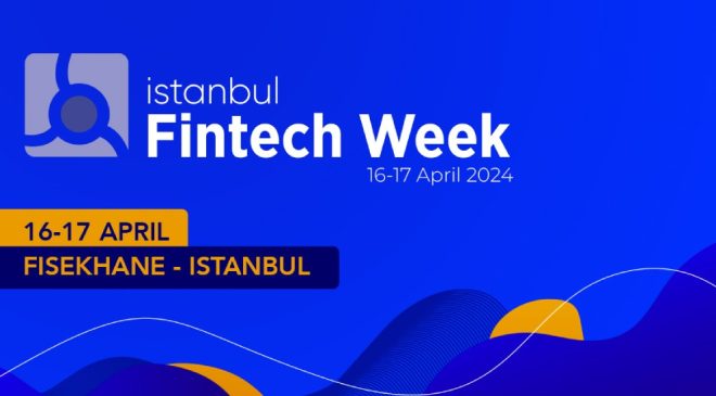 İstanbul Fintech Week (IFW’24) 16-17 Nisan’da Yapılacak 
