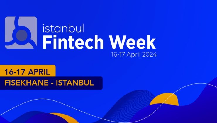 İstanbul Fintech Week (IFW’24) 16-17 Nisan’da Yapılacak 